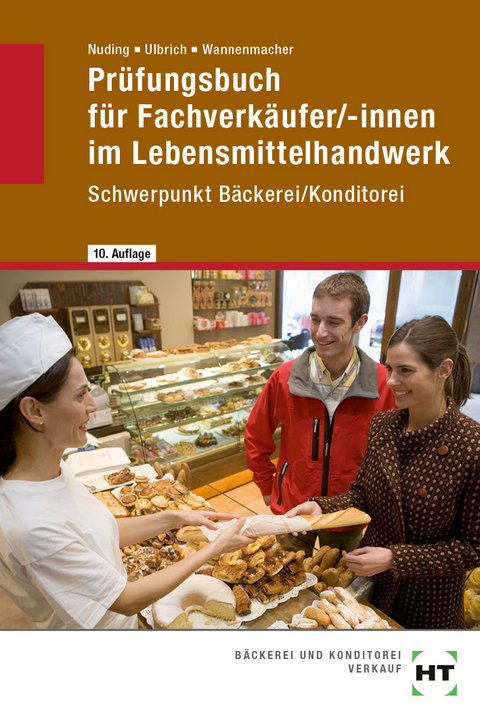 Prüfungsbuch für Fachverkäufer /-innen im Lebensmittelhandwerk - Wolfgang Wannenmacher, Klaus Ulbrich, Helmut Nuding