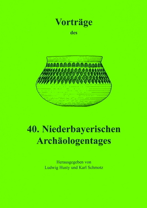 Vorträge des Niederbayerischen Archäologentages / Vorträge des 40. Niederbayerischen Archäologentages - 