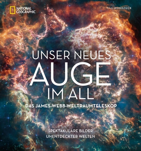 Unser Auge im All – Das James-Webb-Space-Teleskop - Till Mundzeck