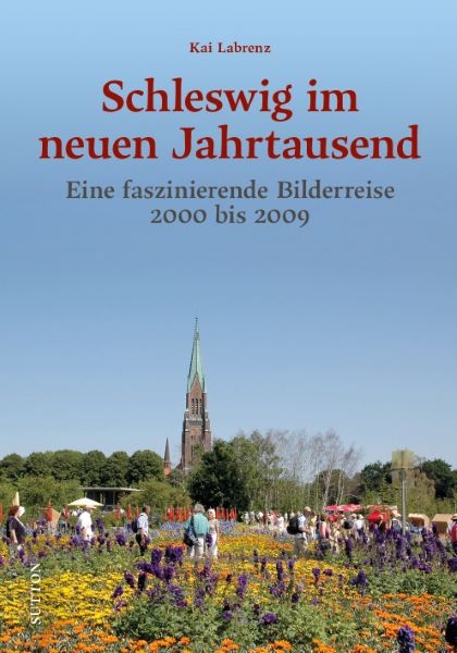 Schleswig im neuen Jahrtausend - Kai Labrenz, Andrea Weide