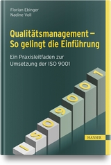 Qualitätsmanagement - so gelingt die Einführung - Florian Ebinger, Nadine Voll