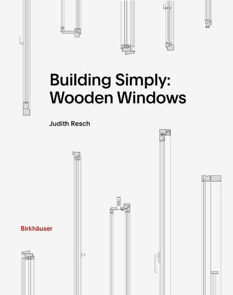 Building Simply: Wooden Windows - Judith Resch