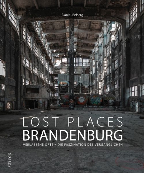 Lost Places Brandenburg - Daniel Boberg