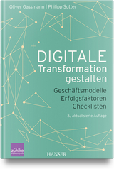 Digitale Transformation gestalten - Oliver Gassmann, Philipp Sutter