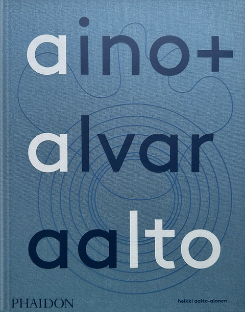 Aino + Alvar Aalto - Heikki Aalto-Alanen