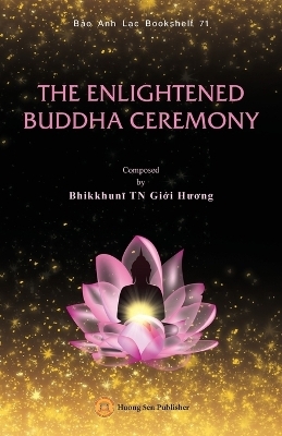 The Enlightened Sakyamuni Buddha Ceremony - Giới Hương Bhikkhunī