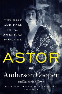 Astor - Anderson Cooper, Katherine Howe