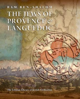 The Jews of Provence and Languedoc - Ram Ben-Shalom