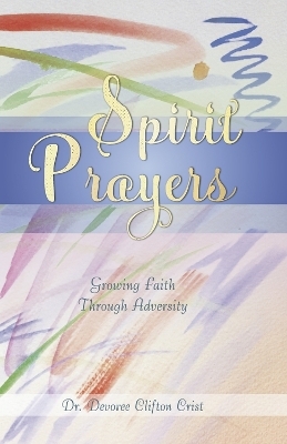 Spirit Prayers - Dr. Devoree Clifton Crist