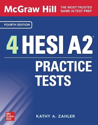 McGraw-Hill 4 HESI A2 Practice Tests, Fourth Edition - Kathy A. Zahler