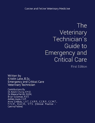 The Veterinary Technician's Guide to Emergency and Critical Care - Kristin Lake