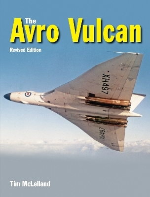 The Avro Vulcan - Tim McLelland