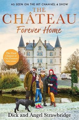 The Château - Forever Home - Dick Strawbridge, Angel Strawbridge