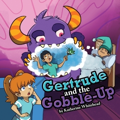 Gertrude and the Gobble-Up - Katherine Whitehead