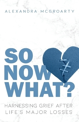 So Now What? - Alexandra McGroarty