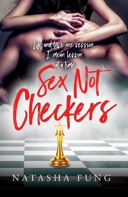 Sex Not Checkers - Natasha Fung