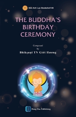 The Ceremony of Buddha Birthday - Giới Hương Bhikkhunī