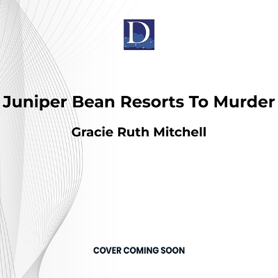 Juniper Bean Resorts to Murder - Gracie Ruth Mitchell