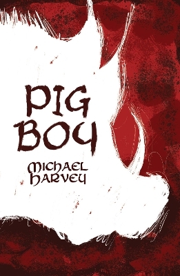 Pig Boy - Michael Harvey