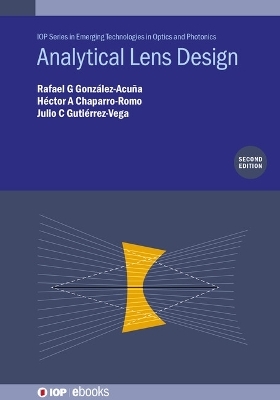 Analytical Lens Design (Second Edition) - Rafael G González-Acuña, Héctor A Chaparro-Romo, Julio C Gutiérrez-Vega