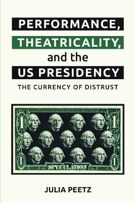 Performance, Theatricality and the Us Presidency - Julia Peetz