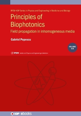 Principles of Biophotonics, Volume 6 - Gabriel Popescu