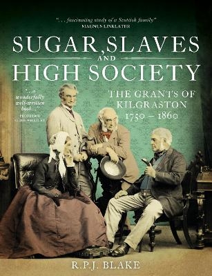 Sugar, Slaves and High Society - Richard Blake