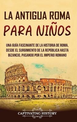 La antigua Roma para niños - Captivating History