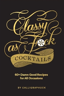 Classy as Fuck Cocktails - 