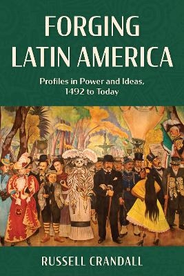 Forging Latin America - Russell Crandall