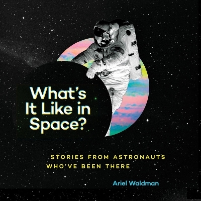 What's It Like in Space? - Ariel Waldman