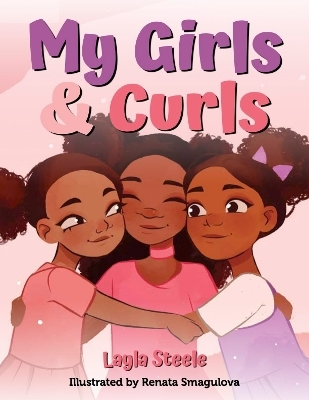 My Girls & Curls - Layla Steele, Young Authors Publishing