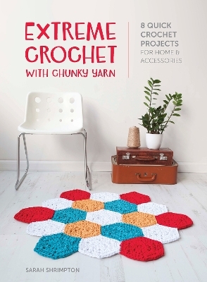 Extreme Crochet with Chunky Yarn - Sarah Shrimpton