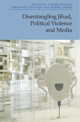 Disentangling Jihad, Political Violence and Media - 