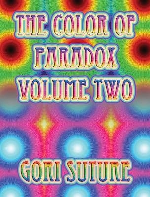 The Color of Paradox Volume Two - Gori Suture