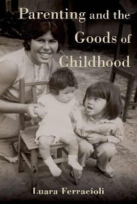 Parenting and the Goods of Childhood - Luara Ferracioli