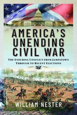 America's Unending Civil War - William Nester