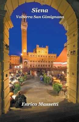 Siena, Volterra, San Gimignano - Enrico Massetti