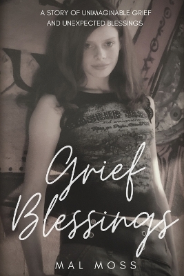 Grief Blessings - Mal Moss