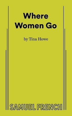 Where Women Go - Tina Howe