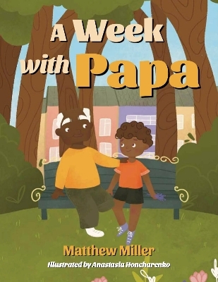 A Week with Papa - Matthew Miller, Young Authors Publishing