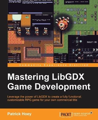 Mastering LibGDX Game Development - Patrick Hoey