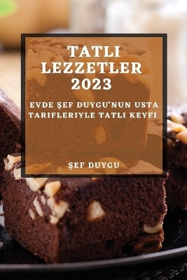 Tatlı Lezzetler 2023 - Şef Duygu