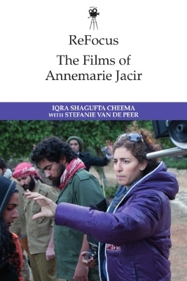 Refocus: the Films of Annemarie Jacir - Iqra Shagufta Cheema, Stefanie Van De Peer