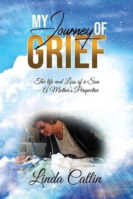 My Journey of Grief - Linda Catlin