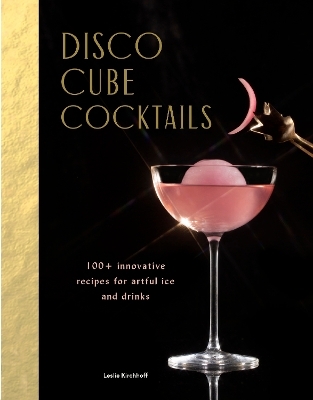 Disco Cube Cocktails - Leslie Kirchhoff