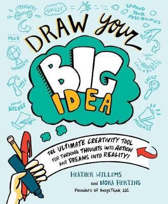 Draw Your Big Idea - Heather Willems, Nora Herting