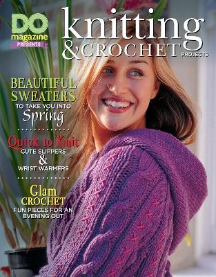 DO Magazine Presents Knitting & Crochet Projects -  Editors of Do Magazine