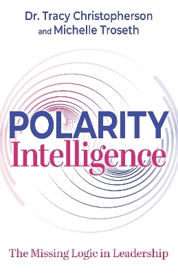 Polarity Intelligence - Dr. Tracy Christopherson, Michelle Troseth