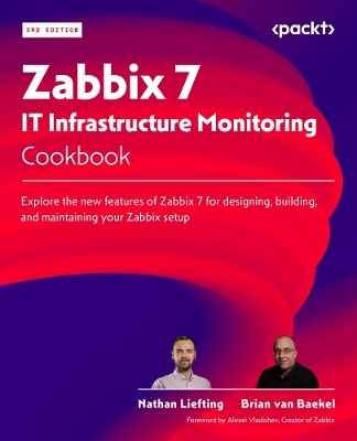 Zabbix 7 IT Infrastructure Monitoring Cookbook - Nathan Liefting, Brian Van Baekel